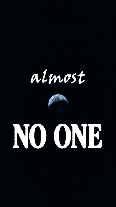 An 'almost NO ONE' title card over a tiny planet Earth